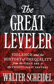 The Great Leveler : Violence and the History of Inequality from the Stone Age to the Twenty-first Century Walter Scheidel Book Cover