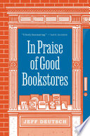 In Praise of Good Bookstores Jeff Deutsch Book Cover