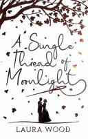 A Single Thread of Moonlight Laura Wood Book Cover
