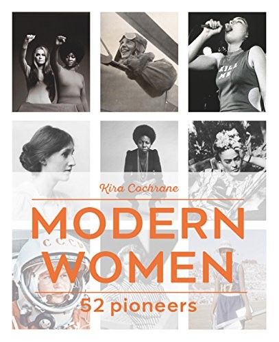 Modern Women: 52 Pioneers Kira Cochrane Book Cover