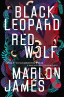 Black Leopard, Red Wolf Marlon James Book Cover