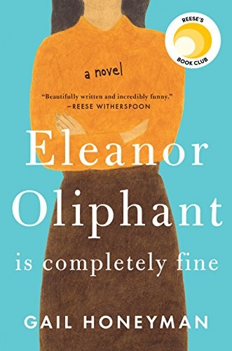 Eleanor Oliphant Is Completely Fine: A Novel Gail Honeyman Book Cover