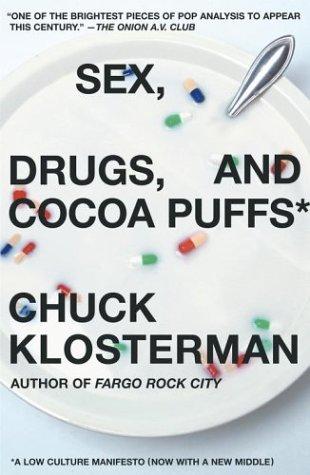 Sex, Drugs, and Cocoa Puffs Chuck Klosterman Book Cover