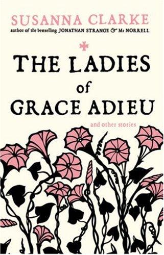 The Ladies of Grace Adieu Susanna Clarke Book Cover