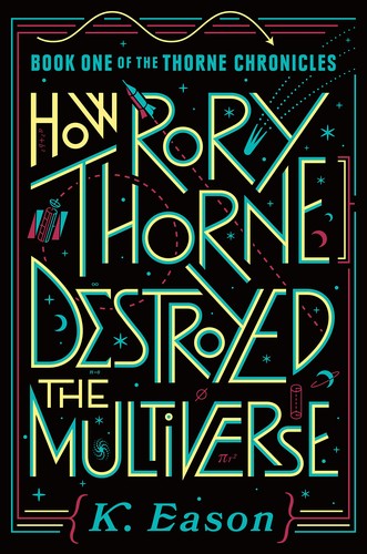 How Rory Thorne Destroyed the Multiverse K. Eason Book Cover