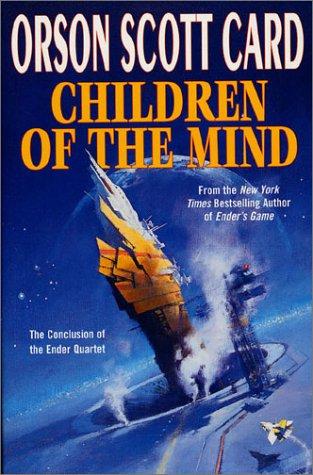 Children of the Mind (Ender, Book 4) (Ender Quartet) Orson Scott Card Book Cover