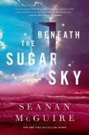 Beneath the Sugar Sky Seanan McGuire Book Cover