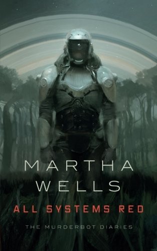 All Systems Red: The Murderbot Diaries Martha Wells Book Cover