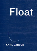 Float Anne Carson Book Cover