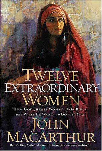 Twelve Extraordinary Women John MacArthur Book Cover