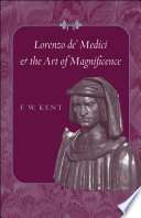 Lorenzo De' Medici and the Art of Magnificence F. W. Kent Book Cover