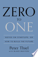 Zero to One: Notes on Startups, or How to Build the Future Peter Thiel Book Cover