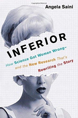 INFERIOR: HOW SCIENCE GOT WOMEN WRONG Angela Saini Book Cover