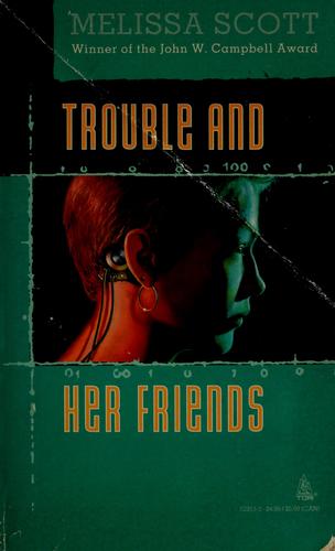 Trouble and Her Friends Melissa Scott Book Cover