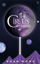 The Circus Infinite Khan Wong Book Cover