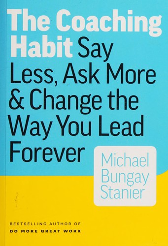 The Coaching Habit Michael Bungay Stanier Book Cover