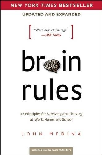 Brain Rules (Updated and Expanded): 12 Principles for Surviving and Thriving at Work, Home, and School John Medina Book Cover
