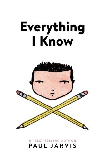 Everything I Know Paul Jarvis Book Cover