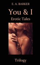 You & I Erotic Tales Trilogy E. A. Barker Book Cover