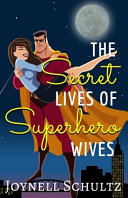 The Secret Lives of Superhero Wives Joynell Schultz Book Cover