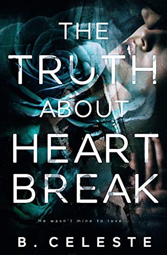 The Truth About Heartbreak B. Celeste Book Cover