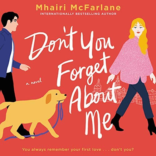 Don't You Forget About Me Mhairi McFarlane Book Cover