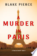 A Murder in Paris (A Year in Europe—Book 1) Blake Pierce Book Cover