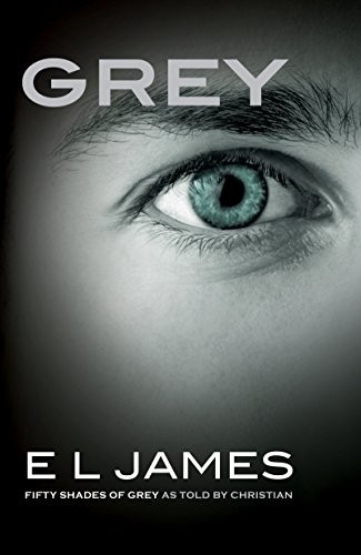 Grey: Fifty Shades of Grey As Told by Christian E. L. James Book Cover