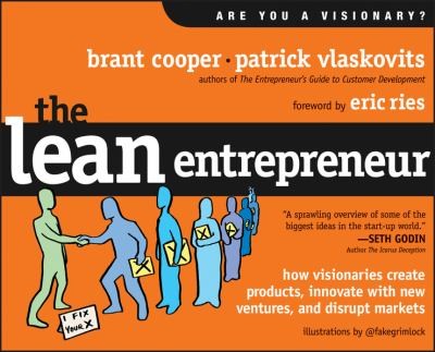 The Lean Entrepreneur How Visionaries Create Products Innovate With New Ventures And Disrupt Markets Brant Cooper Book Cover