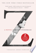 Z: A Novel of Zelda Fitzgerald Therese Anne Fowler Book Cover