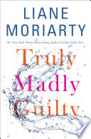Truly Madly Guilty Liane Moriarty Book Cover