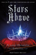 Stars Above: A Lunar Chronicles Collection Marissa Meyer Book Cover