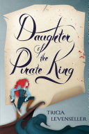 Daughter of the Pirate King Tricia Levenseller Book Cover