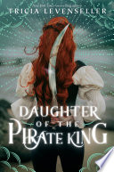 Daughter of the Pirate King Tricia Levenseller Book Cover
