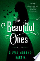 The Beautiful Ones Silvia Moreno-Garcia Book Cover