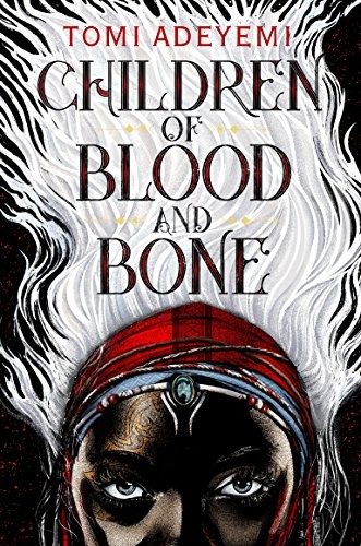 Children of Blood and Bone (Legacy of Orisha Book 1) Tomi Adeyemi Book Cover