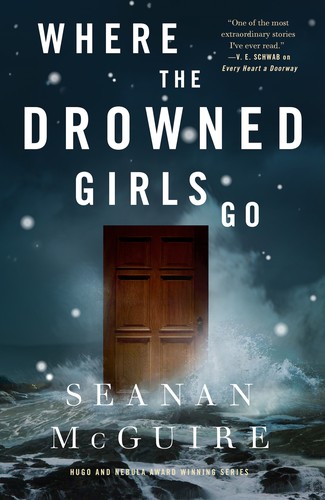 Where the Drowned Girls Go Seanan McGuire Book Cover