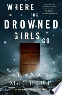 Where the Drowned Girls Go Seanan McGuire Book Cover