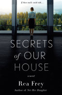 Secrets of Our House Rea Frey Book Cover