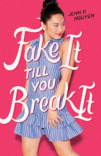 Fake It Till You Break It Jenn P. Nguyen Book Cover