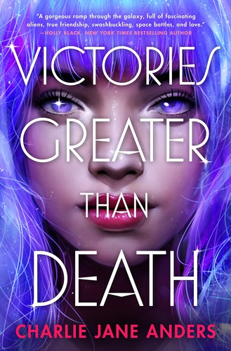 Victories Greater Than Death Charlie Jane Anders Book Cover