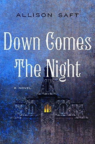 Down Comes the Night Allison Saft Book Cover