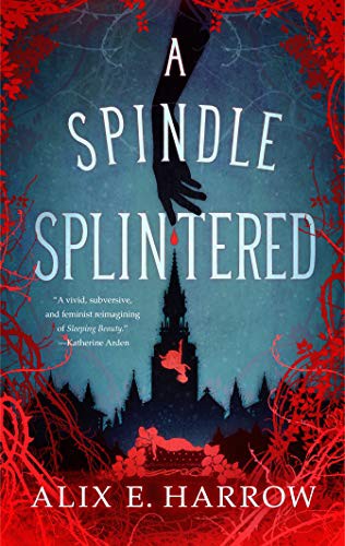 A Spindle Splintered Alix E. Harrow Book Cover