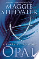 Opal (a Raven Cycle Story) Maggie Stiefvater Book Cover