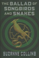 The Ballad of Songbirds and Snakes (a Hunger Games Novel) Suzanne Collins Book Cover