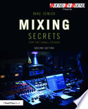 Mixing Secrets for the Small Studio Mike Senior Book Cover