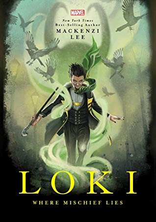 Loki: Where Mischief Lies Mackenzi Lee Book Cover
