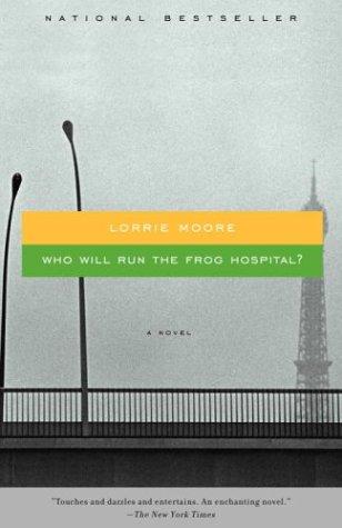 Who Will Run the Frog Hospital Lorrie Moore Book Cover