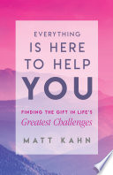 Everything Is Here to Help You Matt Kahn Book Cover