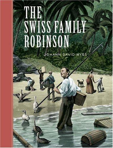 The Swiss Family Robinson (Unabridged Classics) Johann David Wyss Book Cover